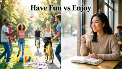 Have Fun vs Enjoy
